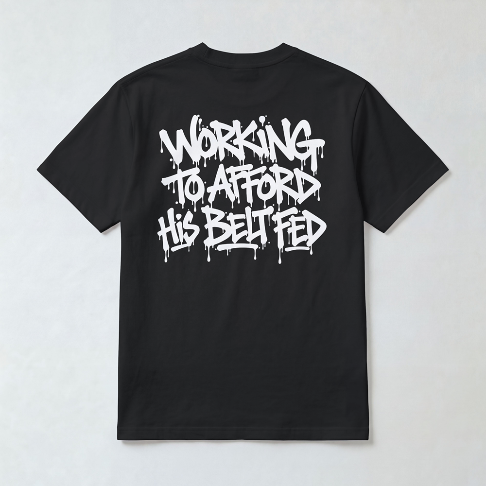 Working to Afford his Belt-Fed